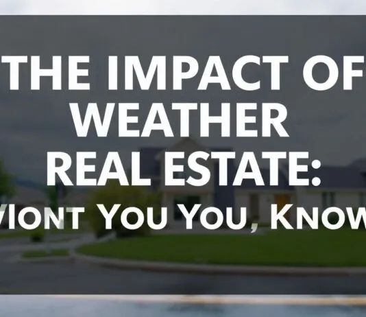 The Impact of Weather on Real Estate: What You Need to Know The Impact of Weather on Real Estate: What You Need to Know
