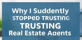 Why I Stopped Trusting Real Estate Agents Cold Turkey Why I Suddenly Stopped Trusting Real Estate Agents